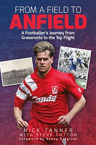 Read online From a Field to Anfield: A Footballer's Journey from Grassroots to the Top Flight - Nick Tanner | PDF