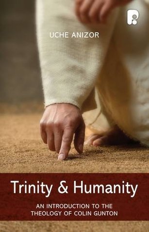 Read online Trinity and Humanity: An Introduction to the Theology of Colin Gunton - Uche Anizor file in PDF