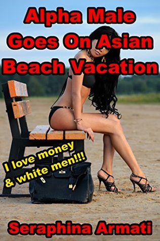 Download Alpha Male Goes on Asian Beach Vacation: Tiny & fertile Asian girl, HUGE MASSIVE Alpha Male, UNPROTECTED AFFAIR! - Seraphina Armati file in PDF