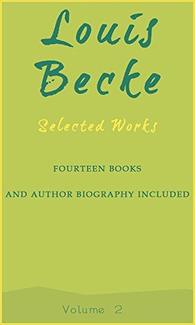 Read Louis Becke: Selected Works, Vol. 2: (Fourteen Books, Author's Detailed Biography and 20 illustrations Included) - George Lewis Becke file in PDF