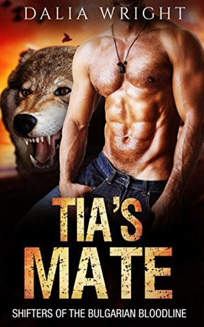 Read online TIA'S MATE (Shifters of the Bulgarian Bloodline Book 1) - Dalia Wright file in PDF