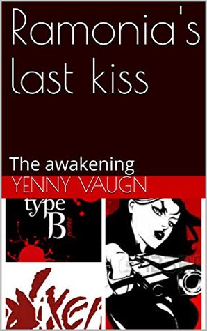 Read online Ramonia's last kiss: The awakening (Ramona Rose Book 1) - yenny Vaugn file in ePub