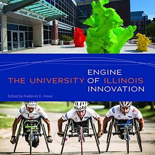 Download The University of Illinois: Engine of Innovation - Frederick E Hoxie file in ePub