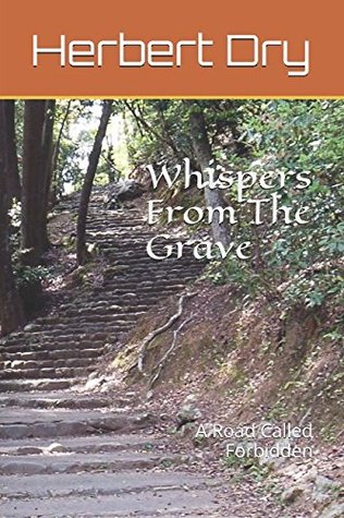 Read online Whispers From The Grave: A Road Called Forbidden - Herbert Dry file in ePub
