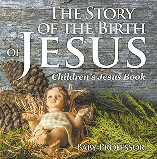 Download The Story of the Birth of Jesus   Children’s Jesus Book - Baby Professor file in PDF