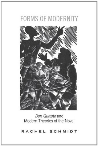 Read Forms of Modernity: emDon Quixote/em and Modern Theories of the Novel (University of Toronto Romance Series) - Rachel Schmidt file in ePub