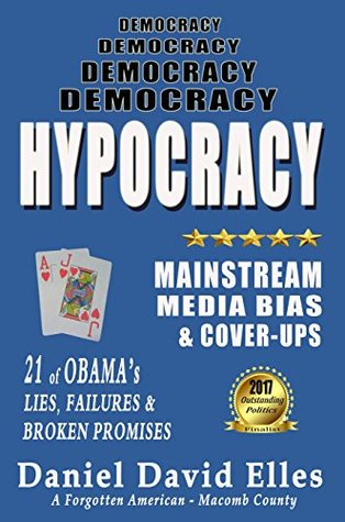 Download HYPOCRACY MAINSTREAM MEDIA'S BIAS & COVER-UPS:: 21 of OBAMA's Lies, Failures & Broken Promises - Daniel David Elles file in PDF