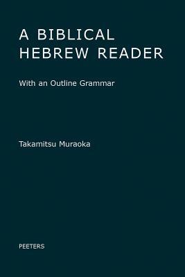 Read online A Biblical Hebrew Reader: With an Outline Grammar - T Muraoka | PDF