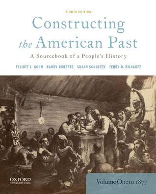 Read Constructing the American Past: A Sourcebook of a People's History, Volume 1 to 1877 - Elliott J Gorn file in ePub
