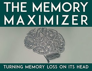 Read The Memory Maximizer: Turning Memory Loss on its Head - Advertise Health file in PDF