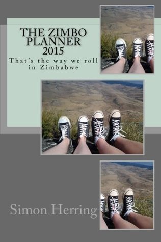 Download The Zimbo Planner 2015: That's how we roll in Zimbabwe (The Zimbo Planners) (Volume 2) - Mr Simon Herring | ePub