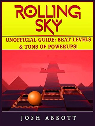 Download Rolling Sky Unofficial Guide: Beat Levels & Tons of Powerups! - Josh Abbott file in ePub