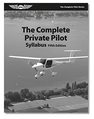 Read online ASA's The Complete Private Pilot Syllabus - ASA-PPT-S5 - Bob Gardner file in PDF