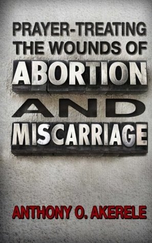 Read online Prayer-Treating the Wounds of Abortion and Miscarriage - Anthony Akerele file in ePub