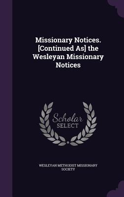 Read online Missionary Notices. [Continued As] the Wesleyan Missionary Notices - Wesleyan Methodist Missionary Society file in PDF