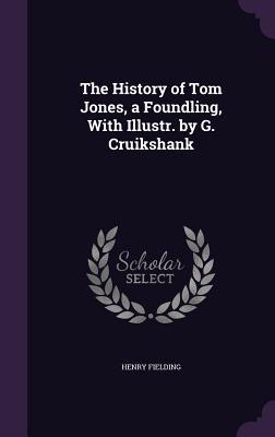 Read online The History of Tom Jones, a Foundling, with Illustr. by G. Cruikshank - Henry Fielding file in ePub