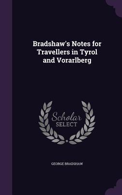 Download Bradshaw's Notes for Travellers in Tyrol and Vorarlberg - George Bradshaw file in PDF