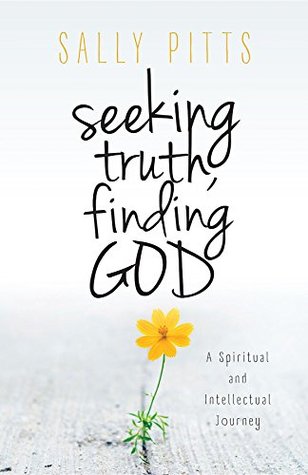 Read Seeking Truth, Finding God: A Spiritual and Intellectual Journey - Sally Pitts | ePub