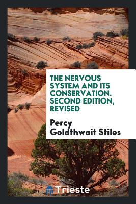 Download The Nervous System and Its Conservation. Second Edition, Revised - Percy Goldthwait Stiles | ePub