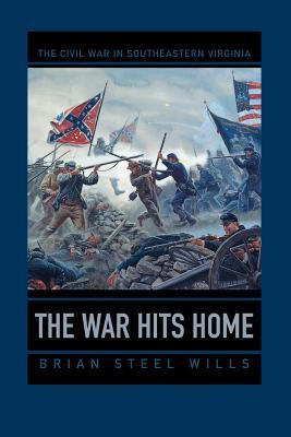 Read The War Hits Home: The Civil War in Southeastern Virginia - Brian Steel Wills | ePub