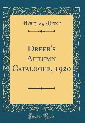 Read Dreer's Autumn Catalogue, 1920 (Classic Reprint) - Henry A. Dreer file in PDF
