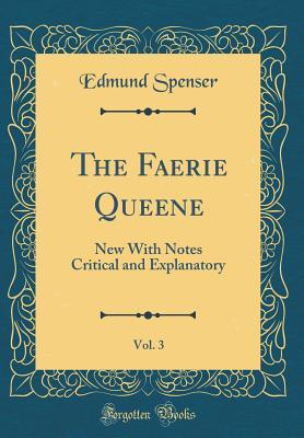 Download The Faerie Queene, Vol. 3: New with Notes Critical and Explanatory - Edmund Spenser | ePub