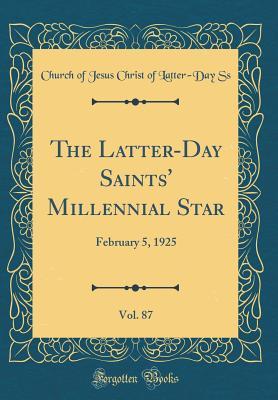 Download The Latter-Day Saints' Millennial Star, Vol. 87: February 5, 1925 (Classic Reprint) - Church of Jesus Christ of Latter-Day Ss file in PDF