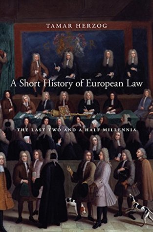 Read online A Short History of European Law: The Last Two and a Half Millennia - Tamar Herzog | PDF