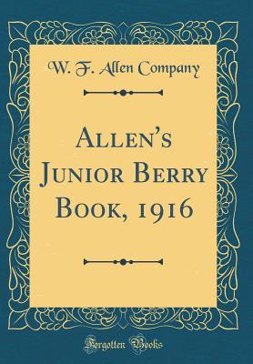 Download Allen's Junior Berry Book, 1916 (Classic Reprint) - W F Allen Company | PDF