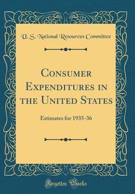 Read online Consumer Expenditures in the United States: Estimates for 1935-36 (Classic Reprint) - U.S. National Resources Committee file in PDF