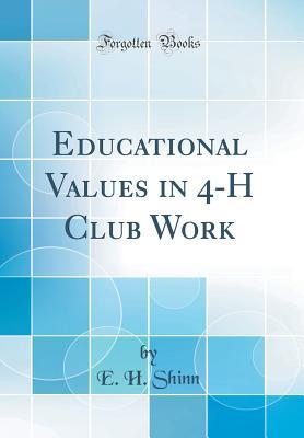 Download Educational Values in 4-H Club Work (Classic Reprint) - E H Shinn file in PDF