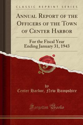 Read online Annual Report of the Officers of the Town of Center Harbor: For the Fiscal Year Ending January 31, 1943 (Classic Reprint) - Center Harbor New Hampshire file in ePub