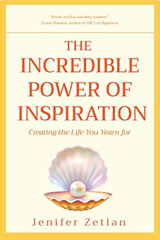 Read The Incredible Power of Inspiration: Creating the Life You Yearn For - Jenifer Zetlan file in PDF