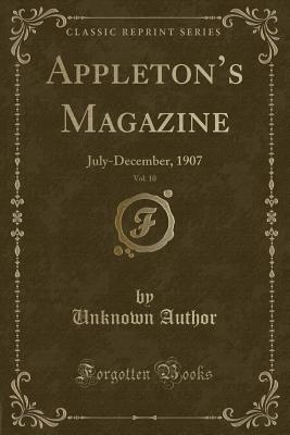 Download Appleton's Magazine, Vol. 10: July-December, 1907 (Classic Reprint) - Unknown | ePub