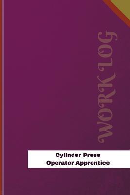 Download Cylinder Press Operator Apprentice Work Log: Work Journal, Work Diary, Log - 126 Pages, 6 X 9 Inches - Orange Logs | PDF