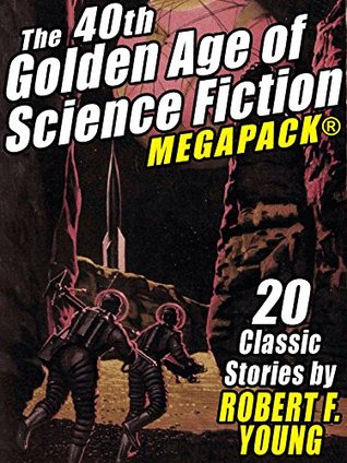 Download The 40th Golden Age of Science Fiction MEGAPACK®: Robert F. Young - Robert F. Young | ePub