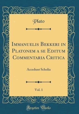 Read Immanuelis Bekkeri in Platonem a Se Editum Commentaria Critica, Vol. 1: Accedunt Scholia - Plato | PDF