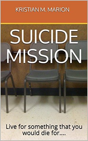 Download Suicide Mission: Live for something that you would die for. - Kristian M. Marion file in ePub
