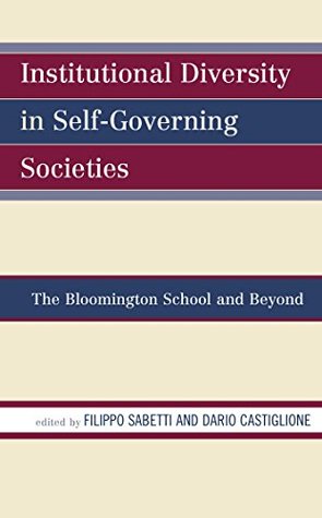 Read Institutional Diversity in Self-Governing Societies: The Bloomington School and Beyond - Filippo Sabetti file in PDF