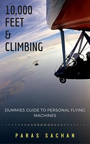 Download 10,000 Feet & Climbing: Dummies guide to Personal Flying Machines - Paras Sachan | ePub
