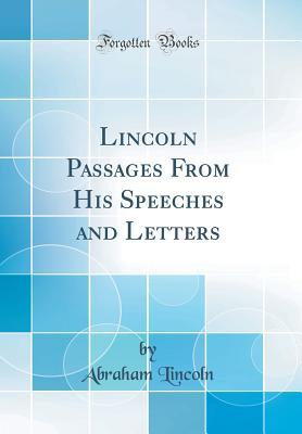 Download Lincoln Passages from His Speeches and Letters (Classic Reprint) - Abraham Lincoln | PDF