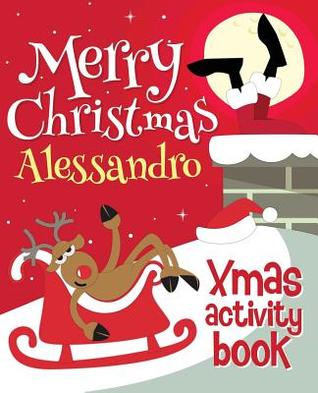 Read online Merry Christmas Alessandro - Xmas Activity Book: (Personalized Children's Activity Book) - Xmasst | ePub