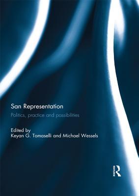 Read San Representation: Politics, Practice and Possibilities - Keyan G Tomaselli | ePub