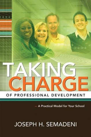 Read Taking Charge of Professional Development: A Practical Model for Your School - Joseph H. Semadeni | PDF