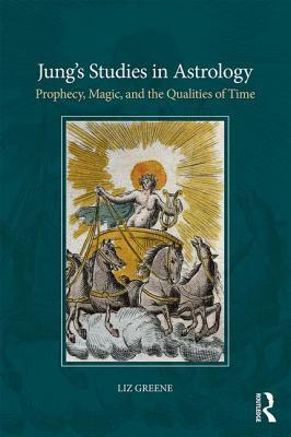 Read online Jung's Studies in Astrology: Prophecy, Magic, and the Qualities of Time - Liz Greene | ePub