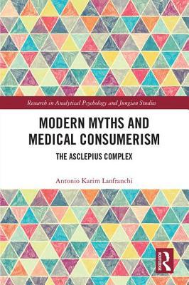 Read online Modern Myths and Medical Consumerism: The Asclepius Complex - Antonio Lanfranchi file in PDF