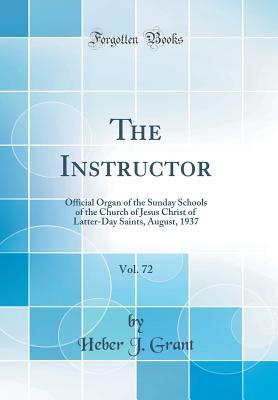 Read online The Instructor, Vol. 72: Official Organ of the Sunday Schools of the Church of Jesus Christ of Latter-Day Saints, August, 1937 (Classic Reprint) - Heber J Grant file in PDF