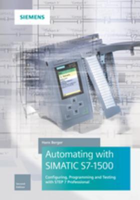 Read Automating with Simatic S7-1500: Configuring, Programming and Testing with Step 7 Professional - Hans Berger file in PDF