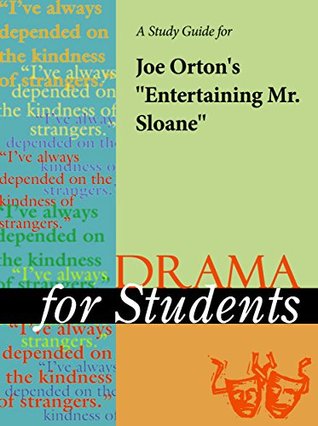 Read A Study Guide for Joe Orton's Entertaining Mr. Sloane (Drama For Students) - Cengage Learning Gale file in ePub