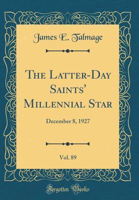 Download The Latter-Day Saints' Millennial Star, Vol. 89: December 8, 1927 (Classic Reprint) - James E. Talmage file in PDF